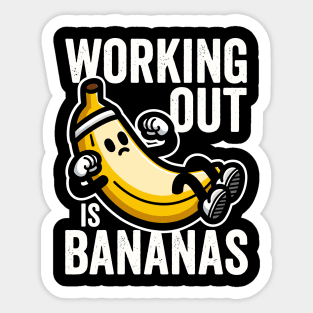 Working Out Is Bananas Sticker